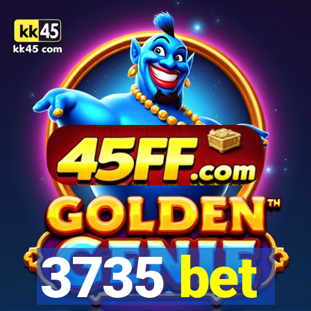 3735 bet